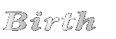 Birth 