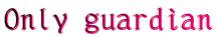 Only guardian